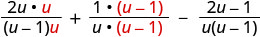 A multi-term mathematical expression involving fractions with the variable 'u'. It shows three rational terms being added and subtracted, all sharing a common denominator of u(u-1) or (u-1)u.