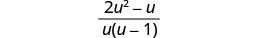 A mathematical expression displaying the fraction 2u squared minus u over u multiplied by the quantity u minus 1, all in black font against a white background.