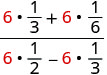A complex fraction where the numerator is (6*1/3 + 6*1/6) and the denominator is (6*1/2 - 6*1/3), with the number 6 highlighted in red.