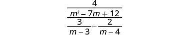 A complex algebraic fraction. The numerator is 4, and the denominator is another fraction with m^2 - 7m + 12 as its numerator and (3/(m-3) - 2/(m-4)) as its denominator.