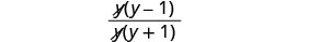 A mathematical expression showing the fraction x(y-1) over x(y+1), where the 'x' terms are crossed out, indicating simplification to (y-1) over (y+1).