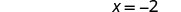 The image displays the equation 'X = -2' written in a bold, sans-serif font against a plain white background.