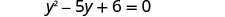 The image displays the quadratic equation y^2 - 5y + 6 = 0, presented in a clear, standard mathematical format on a white background.