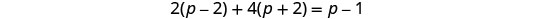 A mathematical equation is displayed, showing 2 multiplied by (p minus 2), plus 4 multiplied by (p plus 2), equals p minus 1.