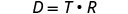 The mathematical formula D=T*R is displayed, representing the relationship between Distance, Time, and Rate. The letters are bold and in a simple font on a white background.