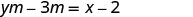 A mathematical equation is displayed against a white background, reading 'ym - 3m = x - 2' in black text.