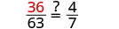 A math problem displays the fractions 36/63 and 4/7, with a question mark next to an equals sign in between, asking if they are equivalent.