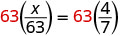 An equation showing 63 multiplied by (x/63) on the left side, and 63 multiplied by (4/7) on the right side. The number 63 is highlighted in red on both sides of the equals sign.