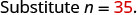 The text 'Substitute n = 35.' is displayed.