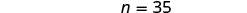 The image displays the text 'n = 35' in a clear, dark gray font against a plain white background, indicating a numerical value or sample size.