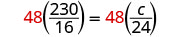A mathematical equation shows '48(230/16) = 48(c/24)' where 48 is in red, illustrating the multiplication of 48 by two different fractions set equal to each other.