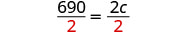 A mathematical equation shows '690/2 = 2c/2' with the denominators, both '2', highlighted in red, indicating division on both sides of the equation to solve for 'c'.