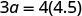 A mathematical equation showing 3a equals 4 multiplied by 4.5, written as '3a = 4(4.5)' on a white background.