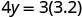 A mathematical equation is displayed, showing '4y = 3(3.2)' in a bold, dark gray font against a light gray background.