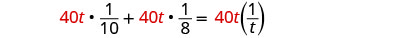 A mathematical equation shows '40t * 1/10 + 40t * 1/8 = 40t(1/t)'. The terms '40t' are highlighted in red, indicating a common factor or a variable being manipulated in the expression.
