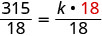 A mathematical equation shows '315/18 = (k * 18)/18', where the number 18 is highlighted in red in the numerator of the right-hand side of the equation.