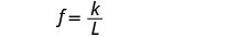 The mathematical formula shown is f = k/L, where 'f' is equal to 'k' divided by 'L'. This equation represents a relationship between three variables, often seen in physics or engineering contexts.