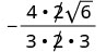 A mathematical expression showing a negative fraction where the factor 2 is crossed out in both the numerator and denominator. The numerator is 4 times the cancelled 2 times the square root of 6, and the denominator is 3 times the cancelled 2 times 3.