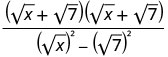 A mathematical fraction with the numerator as the product of (square root x + square root 7) and (square root x + square root 7), and the denominator as (square root x) squared minus (square root 7) squared.