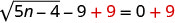 A mathematical equation shows a step in solving for 'n': 'the square root of 5n minus 4, minus 9 plus 9 equals 0 plus 9'. The red plus signs highlight the addition of 9 to both sides of the equation.