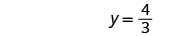 The image shows the mathematical equation y = 4/3, displayed against a plain white background.