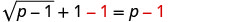 A mathematical equation shows 'sqrt(p-1) + 1 - 1 = p-1'. The '-1' terms are highlighted in red, indicating cancellation or a specific step in a calculation.