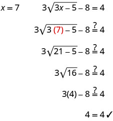 Verification of the equation 3 square root of (3x minus 5) minus 8 equals 4 using x equals 7. Substituting x equals 7 into the left side yields 3 square root of (3 times 7 minus 5) minus 8 equals 3 square root of (21 minus 5) minus 8 equals 3 square root of 16 minus 8 equals 3 times 4 minus 8 equals 12 minus 8 equals 4. The right side is 4, so 4 equals 4. This confirms that x equals 7 is a solution to the equation.