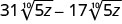 The mathematical expression 31 times the 10th root of 5z minus 17 times the 10th root of 5z is displayed.