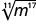 A mathematical expression showing the 11th root of m raised to the power of 17, written as '11th root of m^17'.