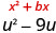 Two algebraic expressions are shown: 'x^2 + bx' in red, and 'u^2 - 9u' in grey, representing quadratic terms or parts of polynomial equations.