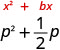 Two quadratic expressions, x×2 + bx and p×2 + (1/2)p, illustrating terms often involved in completing the square.