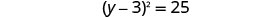The image shows the mathematical equation (y-3)^2 = 25, which is a quadratic equation where the square of the difference between y and 3 is equal to 25.