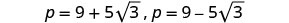 Two mathematical equations are displayed, showing two possible values for 'p': p = 9 + 5√3 and p = 9 - 5√3.