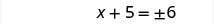 A mathematical equation is displayed, showing 'x + 5 =  6' with a plus-minus sign before the 6.