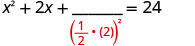 A mathematical equation x^2 + 2x + blank = 24, with the expression (1/2 * 2)^2 written in red below the blank, illustrating the 'completing the square' method for solving quadratic equations.