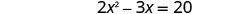 A mathematical equation, 2x^2 - 3x = 20, is displayed in black text against a white background.