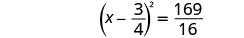 A mathematical equation is presented, showing (x minus 3/4) squared equals 169/16.