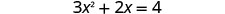 A mathematical equation is displayed on a white background: 3x^2 + 2x = 4.