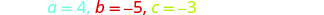 The image displays the values of three variables: a=4 in light blue, b=-5 in red, and c=-3 in yellow-green, presented on a white background.