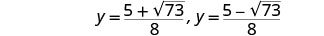 Two solutions for y are displayed: y = (5 + 'square root of 73') / 8 and y = (5 - 'square root of 73') / 8.