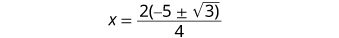 A mathematical equation shows x = 2(-5 ± square root of 3)/4, illustrating a step in solving a quadratic equation with a plus-minus sign indicating two possible solutions.
