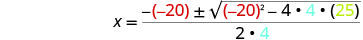 The quadratic formula with specific values substituted: x = (-(-20) plus or minus sqrt((-20) squared minus 4 times four times 25) divded by (2 times 4). -20 is colored red, 4 is teal, and 25 is lime green