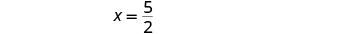 The image displays a mathematical equation written in black text on a white background. The equation is 'x = 5/2'.