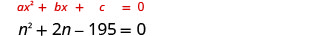 Two quadratic equations are displayed: the general form 'ax^2 + bx + c = 0' in red, followed by a specific example, 'n^2 + 2n - 195 = 0,' in black text.