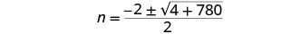 A mathematical equation is displayed, showing n equals a fraction where the numerator is -2 plus or minus the square root of 4 plus 780, all divided by 2.