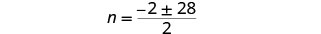 A mathematical equation shows 'n' is equal to a fraction where the numerator is '-2 plus or minus 28' and the denominator is '2'.