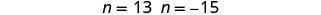 The image displays the equations 'n = 13' and 'n = -15' in a simple, clear font on a white background.