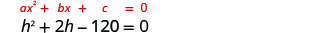 Two quadratic equations are presented: the general form ax^2 + bx + c = 0 in red, and a specific instance h^2 + 2h - 120 = 0 in black on a white background.