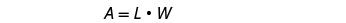 The mathematical formula for calculating area: A = L * W.