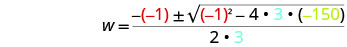 The quadratic formula with substituted values for a (3, blue), b (-1, red), and c (-150, yellow) to solve for W.
